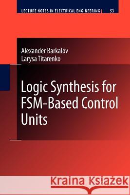 Logic Synthesis for Fsm-Based Control Units Barkalov, Alexander 9783642260643