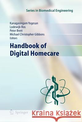 Handbook of Digital Homecare  9783642260698 Springer, Berlin