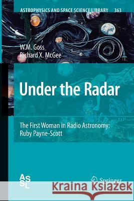 Under the Radar: The First Woman in Radio Astronomy: Ruby Payne-Scott M Goss, Richard McGee 9783642260735 Springer-Verlag Berlin and Heidelberg GmbH & 