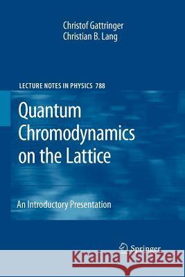 Quantum Chromodynamics on the Lattice: An Introductory Presentation Gattringer, Christof 9783642260957 Springer, Berlin