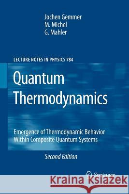 Quantum Thermodynamics: Emergence of Thermodynamic Behavior Within Composite Quantum Systems Gemmer, Jochen 9783642260995 Springer