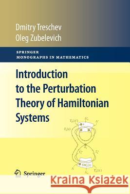 Introduction to the Perturbation Theory of Hamiltonian Systems Treschev, Dmitry; Zubelevich, Oleg 9783642261046 Springer, Berlin