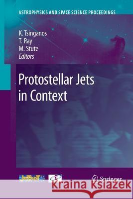 Protostellar Jets in Context Kanaris Tsinganos, Tom Ray, Matthias Stute 9783642261176 Springer-Verlag Berlin and Heidelberg GmbH & 