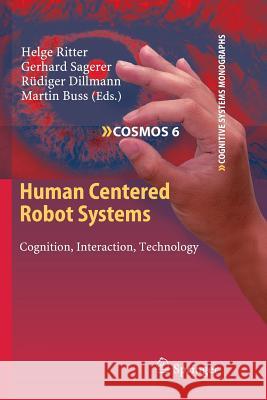 Human Centered Robot Systems: Cognition, Interaction, Technology Ritter, Helge 9783642261213 Springer