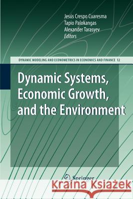 Dynamic Systems, Economic Growth, and the Environment Jes S. Cresp Tapio Palokangas Alexander Tarasyev 9783642261299 Springer