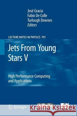 Jets from Young Stars V: High Performance Computing and Applications Gracia, José 9783642261305 Springer
