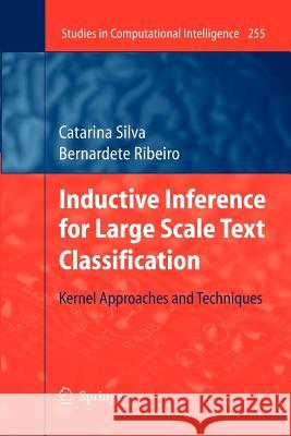 Inductive Inference for Large Scale Text Classification: Kernel Approaches and Techniques Catarina Silva, Bernadete Ribeiro 9783642261343 Springer-Verlag Berlin and Heidelberg GmbH & 