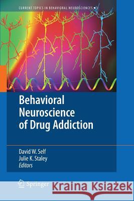 Behavioral Neuroscience of Drug Addiction David W. Self, Julie K. Staley Gottschalk 9783642261480 Springer-Verlag Berlin and Heidelberg GmbH & 