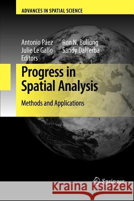 Progress in Spatial Analysis: Methods and Applications Antonio Páez, Julie Gallo, Ron N. Buliung, Sandy Dall'erba 9783642261497 Springer-Verlag Berlin and Heidelberg GmbH & 