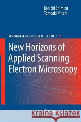 New Horizons of Applied Scanning Electron Microscopy Kenichi Shimizu, Tomoaki Mitani 9783642261688 Springer-Verlag Berlin and Heidelberg GmbH & 