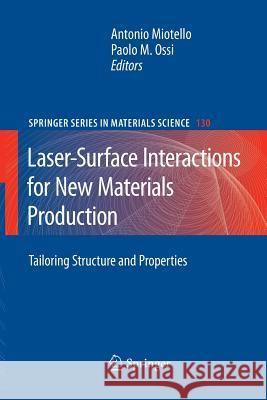 Laser-Surface Interactions for New Materials Production: Tailoring Structure and Properties Miotello, Antonio 9783642261732