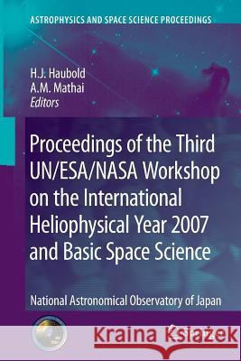Proceedings of the Third Un/Esa/NASA Workshop on the International Heliophysical Year 2007 and Basic Space Science: National Astronomical Observatory Haubold, Hans J. 9783642261848