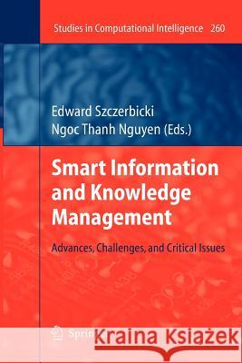 Smart Information and Knowledge Management: Advances, Challenges, and Critical Issues Edward Szczerbicki 9783642261886