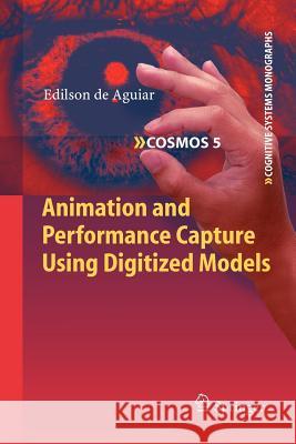 Animation and Performance Capture Using Digitized Models Edilson De Aguiar 9783642261893 Springer