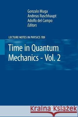 Time in Quantum Mechanics - Vol. 2 Gonzalo Muga, Andreas Ruschhaupt, Adolfo del Campo 9783642261930