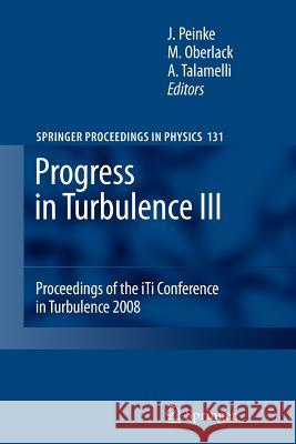 Progress in Turbulence III: Proceedings of the Iti Conference in Turbulence 2008 Peinke, Joachim 9783642261961