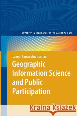 Geographic Information Science and Public Participation Ramasubramanian, Laxmi 9783642262142 Springer, Berlin