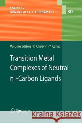Transition Metal Complexes of Neutral Eta1-Carbon Ligands Chauvin, Remi 9783642262234 Springer