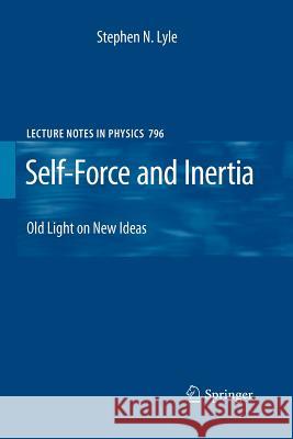 Self-Force and Inertia: Old Light on New Ideas Stephen Lyle 9783642262258 Springer-Verlag Berlin and Heidelberg GmbH & 