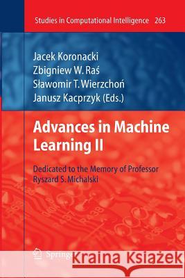 Advances in Machine Learning II: Dedicated to the memory of Professor Ryszard S. Michalski Jacek Koronacki, Zbigniew W. Ras, Slawomir T. Wierzchon 9783642262319 Springer-Verlag Berlin and Heidelberg GmbH & 