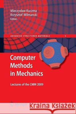 Computer Methods in Mechanics: Lectures of the CMM 2009 Mieczyslaw Kuczma, Krzysztof Wilmanski 9783642262340 Springer-Verlag Berlin and Heidelberg GmbH & 