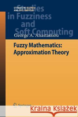 Fuzzy Mathematics: Approximation Theory George A. Anastassiou 9783642262395