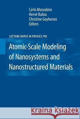 Atomic-Scale Modeling of Nanosystems and Nanostructured Materials Carlo Massobrio Herv Bulou Christine Goyhenex 9783642262456 Springer