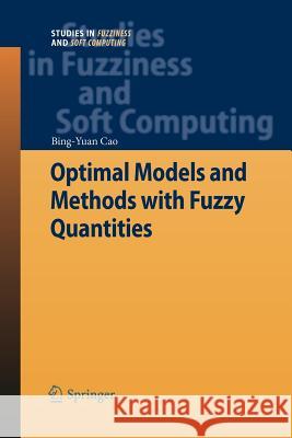 Optimal Models and Methods with Fuzzy Quantities Bing-Yuan Cao 9783642262487 Springer