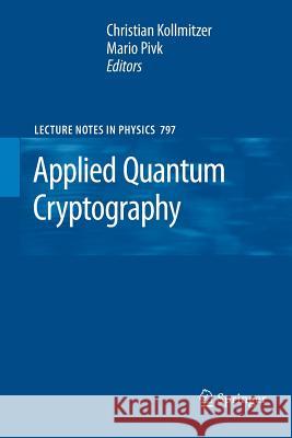 Applied Quantum Cryptography Christian Kollmitzer, Mario Pivk 9783642262678 Springer-Verlag Berlin and Heidelberg GmbH & 