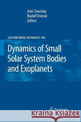 Dynamics of Small Solar System Bodies and Exoplanets Jean J. Souchay, Rudolf Dvorak 9783642262838 Springer-Verlag Berlin and Heidelberg GmbH & 