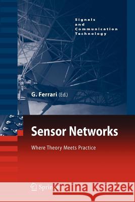 Sensor Networks: Where Theory Meets Practice Ferrari, Gianluigi 9783642262852