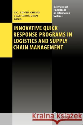 Innovative Quick Response Programs in Logistics and Supply Chain Management T. C. Edwin Cheng Tsan-Ming Choi 9783642262920 Springer