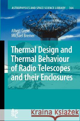Thermal Design and Thermal Behaviour of Radio Telescopes and Their Enclosures Greve, Albert 9783642263095 Springer