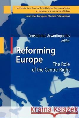 Reforming Europe: The Role of the Centre-Right Arvanitopoulos, Constantine 9783642263118 Springer