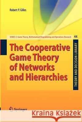 The Cooperative Game Theory of Networks and Hierarchies Robert P. Gilles 9783642263156 Springer-Verlag Berlin and Heidelberg GmbH & 