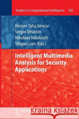 Intelligent Multimedia Analysis for Security Applications Husrev T. Sencar Sergio Velastin Nikolaos Nikolaidis 9783642263224 Springer
