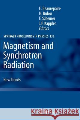 Magnetism and Synchrotron Radiation: New Trends Eric Beaurepaire, Hervé Bulou, Fabrice Scheurer, Kappler Jean-Paul 9783642263361