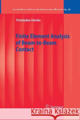 Finite Element Analysis of Beam-to-Beam Contact Przemyslaw Litewka 9783642263392 Springer-Verlag Berlin and Heidelberg GmbH & 