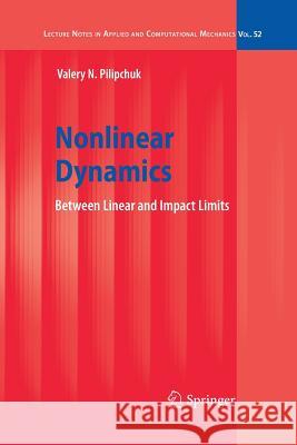 Nonlinear Dynamics: Between Linear and Impact Limits Valery N. Pilipchuk 9783642263538 Springer-Verlag Berlin and Heidelberg GmbH & 