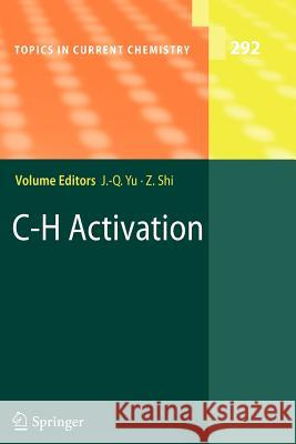 C-H Activation Jin-Quan Yu, Zhangjie Shi 9783642263590 Springer-Verlag Berlin and Heidelberg GmbH & 