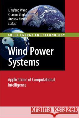 Wind Power Systems: Applications of Computational Intelligence Wang, Lingfeng 9783642263637 Springer