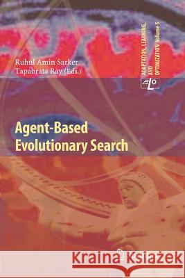 Agent-Based Evolutionary Search Ruhul A. Sarker Tapabrata Ray 9783642263682 Springer