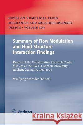 Summary of Flow Modulation and Fluid-Structure Interaction Findings: Results of the Collaborative Research Center Sfb 401 at the Rwth Aachen Universit Schröder, Wolfgang 9783642263729