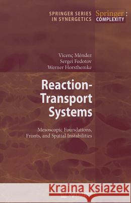 Reaction-Transport Systems: Mesoscopic Foundations, Fronts, and Spatial Instabilities Vicenc Mendez, Sergei Fedotov, Werner Horsthemke 9783642263767