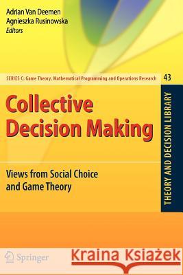 Collective Decision Making: Views from Social Choice and Game Theory Van Deemen, Adrian 9783642263811 Springer