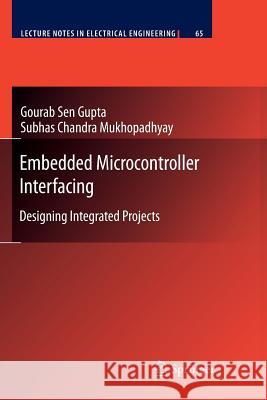 Embedded Microcontroller Interfacing: Designing Integrated Projects Sen Gupta, Gourab 9783642263842