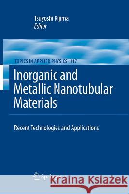 Inorganic and Metallic Nanotubular Materials: Recent Technologies and Applications Kijima, Tsuyoshi 9783642263934 Springer