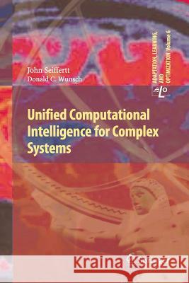 Unified Computational Intelligence for Complex Systems John Seiffertt, Donald C. Wunsch 9783642263958 Springer-Verlag Berlin and Heidelberg GmbH & 