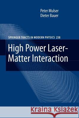 High Power Laser-Matter Interaction Peter Mulser Dieter Bauer 9783642263965