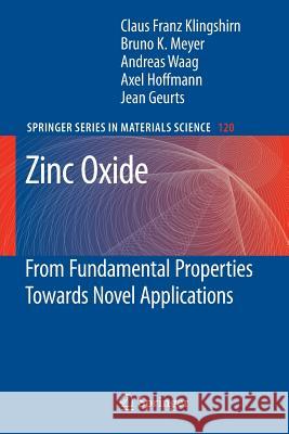 Zinc Oxide: From Fundamental Properties Towards Novel Applications Klingshirn, Claus F. 9783642264047